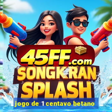jogo de 1 centavo betano